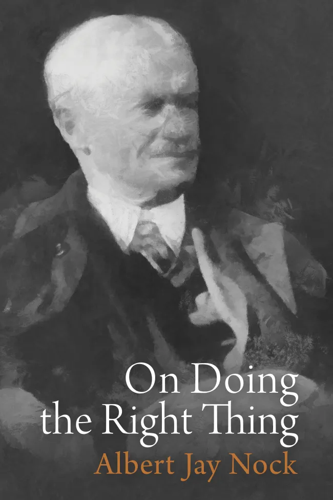 On Doing the Right Thing by Albert Jay Nock